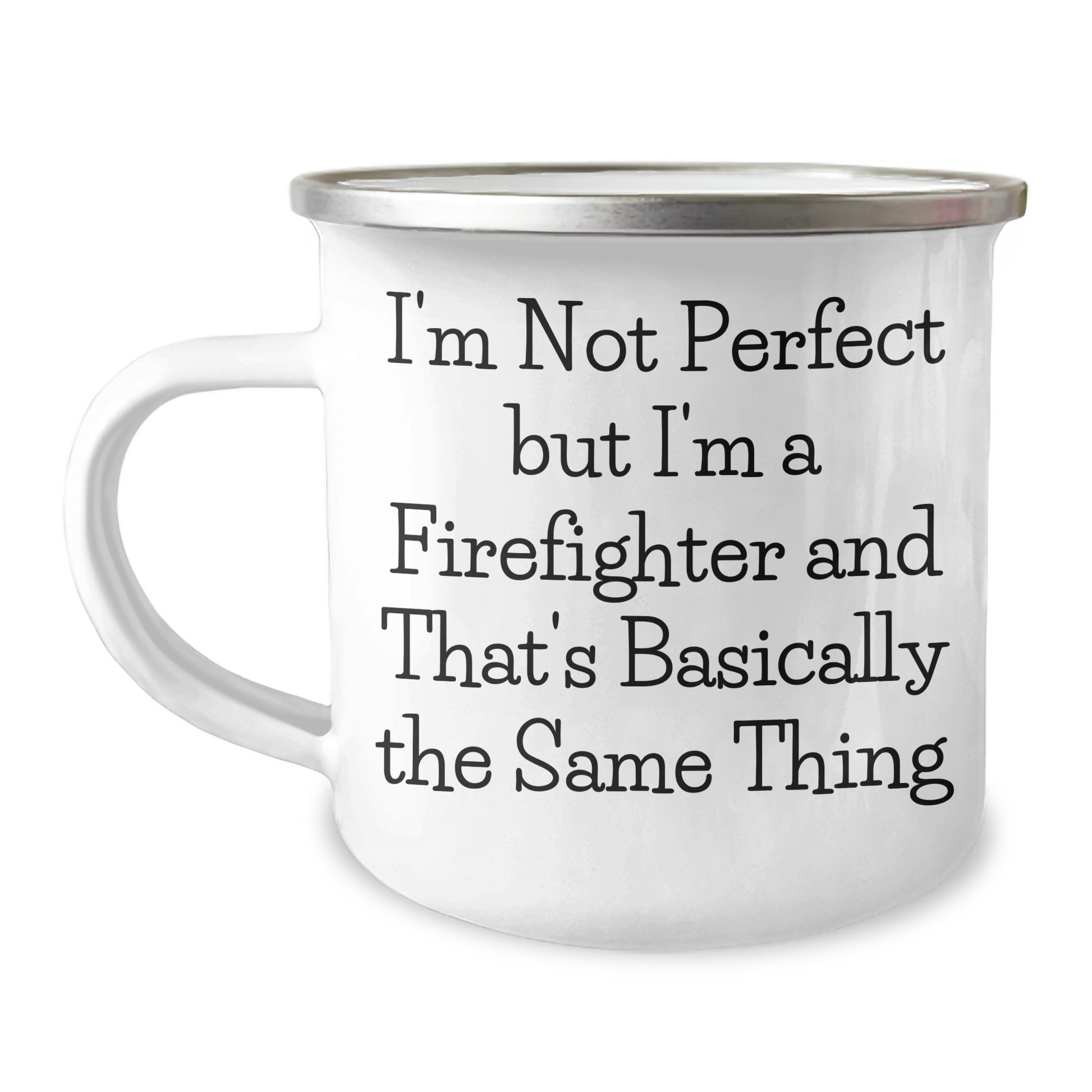 Firefighter Humor Funny Gifts from Family for Father's Day Unique Camping Mug I'm Not Perfect But I'm A Firefighter And That's Basically The Same Thing - Image 1