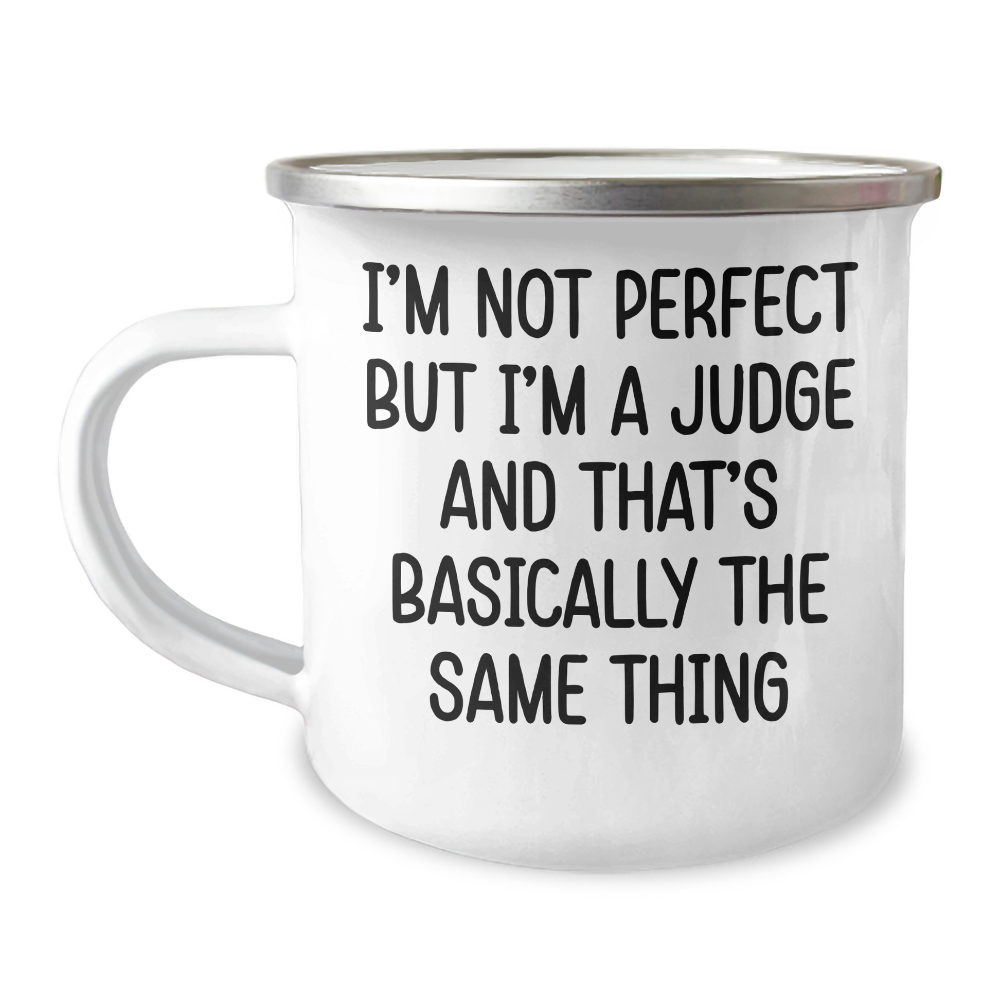 Funny Judge Quotes Gifts for Men, Women, Friends, Coworkers, Family - I'm Not Perfect But I'm A Judge And That's Basically The Same Thing, 12 oz Stainless Steel Camping Mug, Unique Graduation Gifts - Image 1