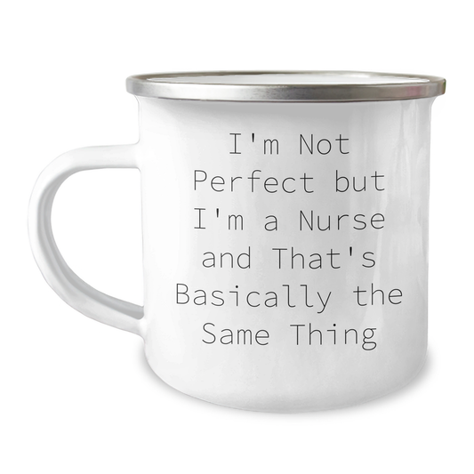 Nurse Gifts from Men, Funny Quote 'I'm Not Perfect But I'm A Nurse And That's Basically The Same Thing' on Mother's Day, 12 oz Stainless Steel Camping Mug - Image 1