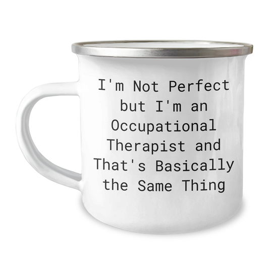 Funny Occupational Therapist Gifts from Friends for Occupational Therapist, I'm Not Perfect But I'm An Occupational Therapist And That's Basically The Same Thing Camping Mug for Graduation - Image 1