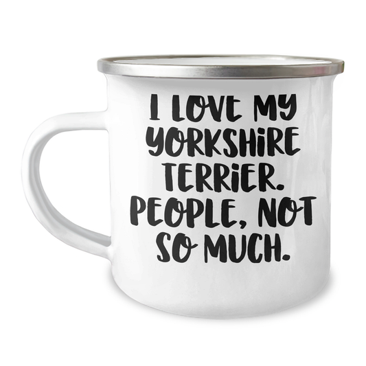 Funny Yorkshire Terrier Dog Lover Gifts from Friends to Family, Unique Camping Mugs for Dad on Father's Day, 'I Love My Yorkshire Terrier. People, Not So Much.' Quote - Image 1