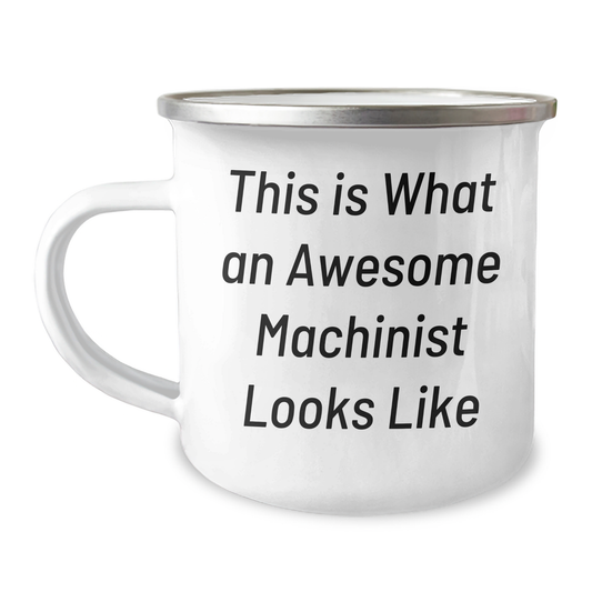Funny Machinist Gifts: This Is What An Awesome Machinist Looks Like - Gifts from Men to Machinist Friends - 12 oz Stainless Steel Camping Mug - Image 1
