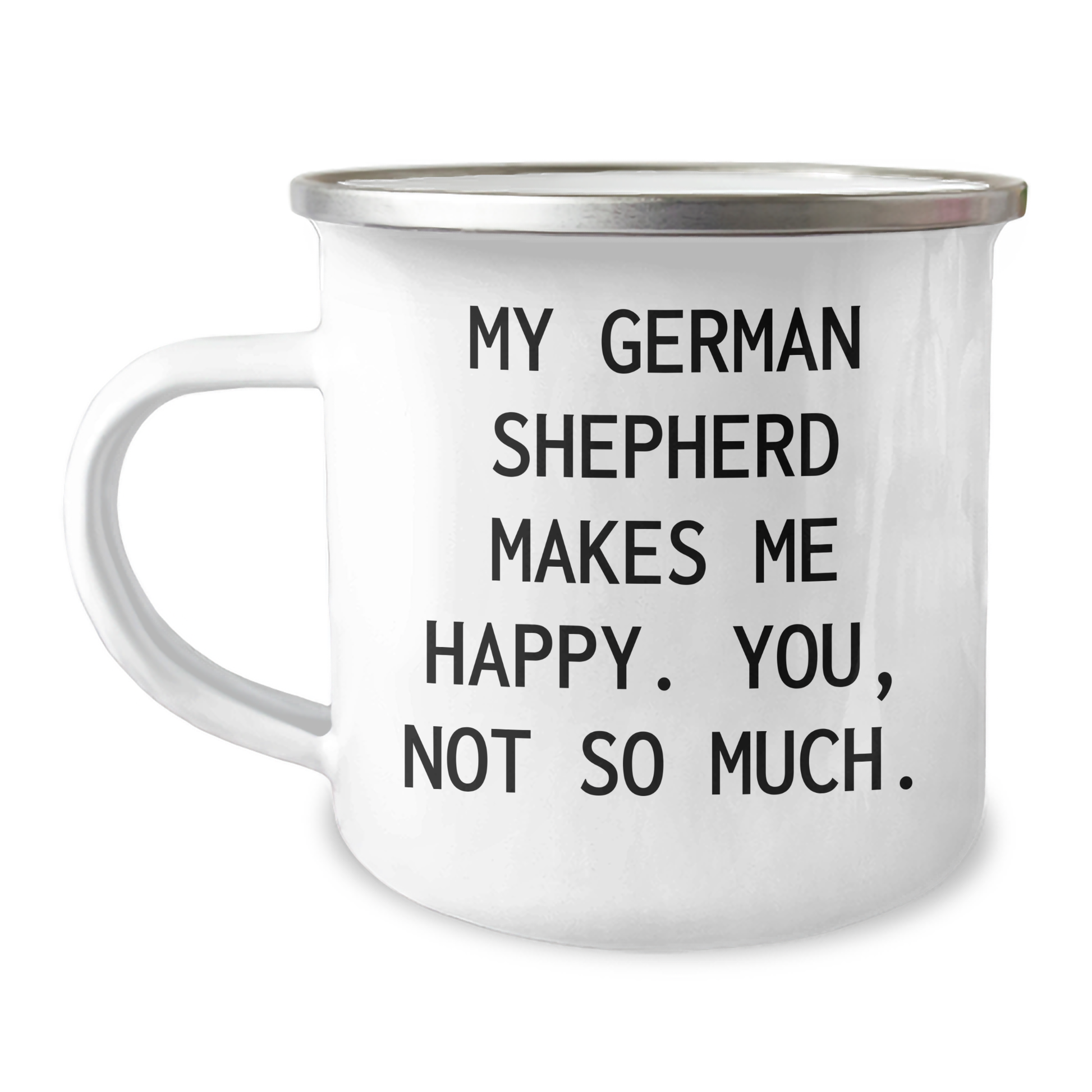 Funny German Shepherd Dog Gifts for Dad Camping Mug, 'My German Shepherd Makes Me Happy. You, Not So Much.' - Gifts from Men to Family - Image 1