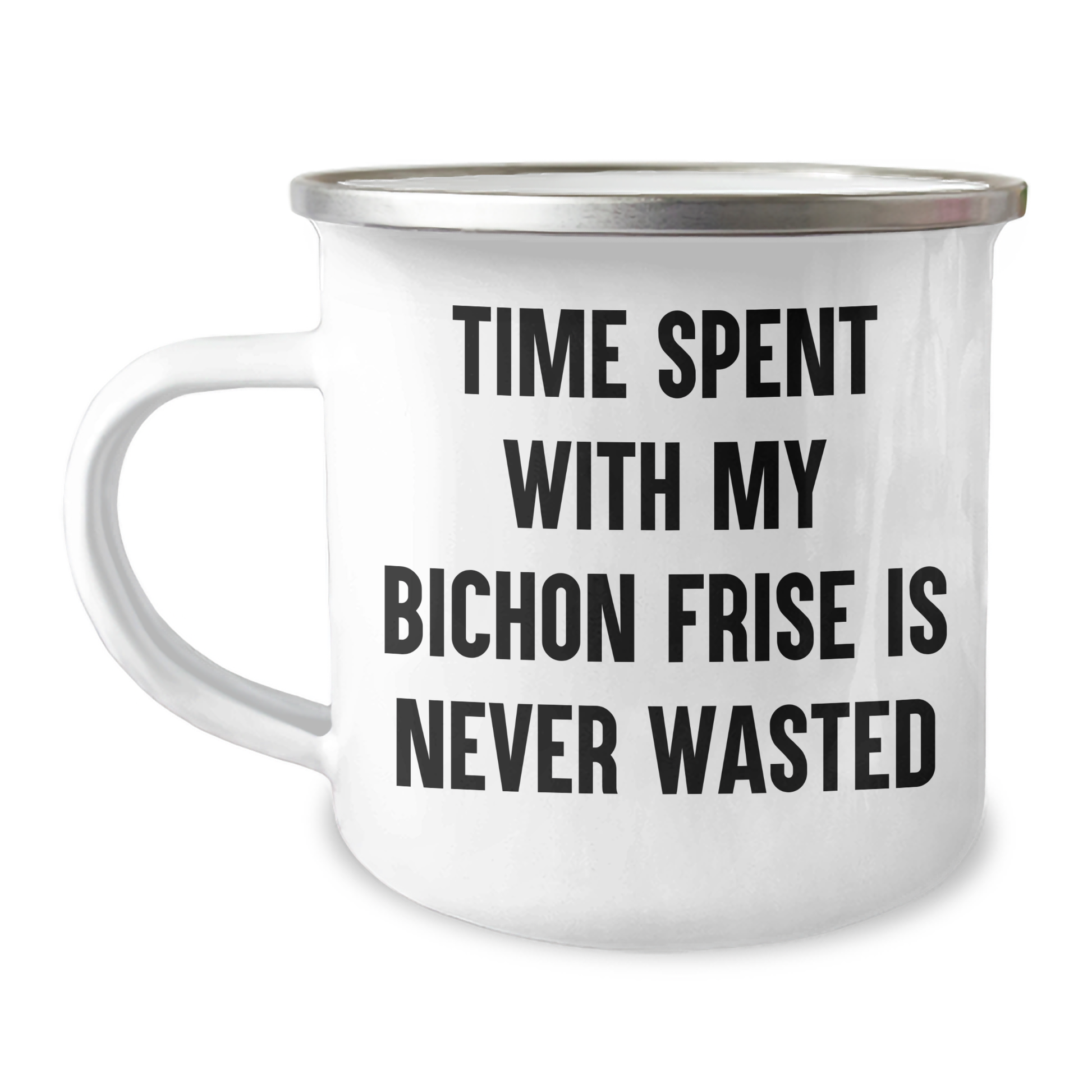 Bichon Frise Dog Lovers, Funny Camping Mugs, Gifts from Friends, Gifts for Dad on Father's Day - Time Spent With My Bichon Frise Is Never Wasted - Image 1