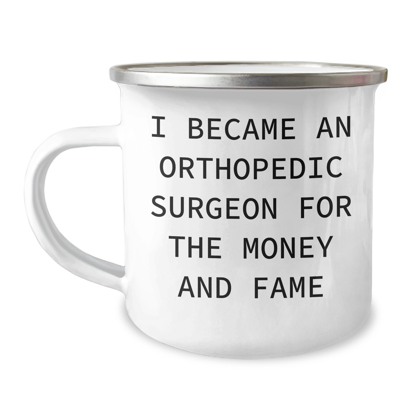 Orthopedic Surgeon Funny Quote Camping Mug Gifts from Family to Orthopedic Surgeon on Mother's Day - Image 1