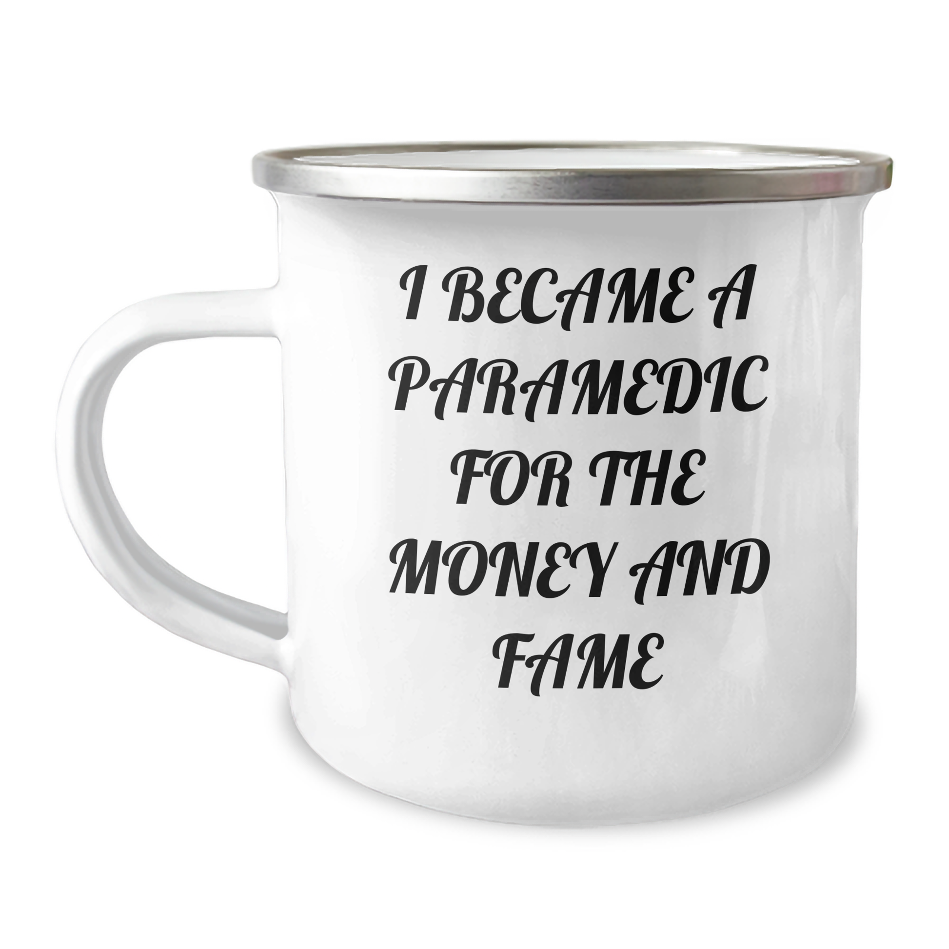Funny Rescue Worker Gifts for Mother's Day - 'I Became A Rescue Worker For The Money And Fame' Camping Mug, 12 oz Stainless Steel Enamel Finish, Gifts from Friends or Family - Image 1