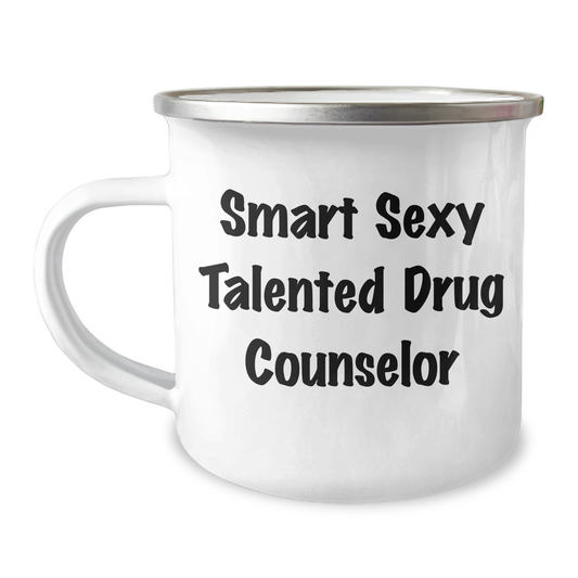 Smart Sexy Talented Drug Counselor Gifts from Family to Drug Counselor, Funny Quote on Camping Mug for Mother's Day, 12 oz Stainless Steel Enamel Finish - Image 1