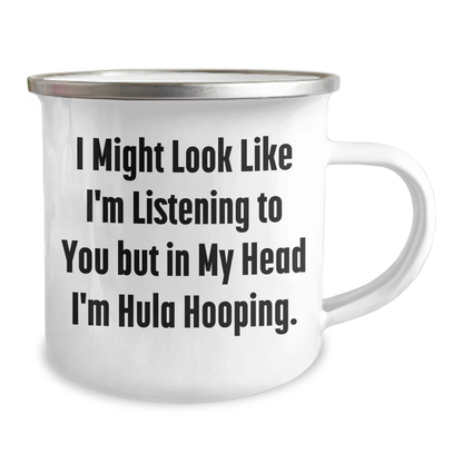 Funny Hula Hooping Gifts for Dad, 'I Might Look Like I'm Listening To You But In My Head I'm Hula Hooping.' 12 oz Camping Mug - Gifts from Men to Hula Hooping Enthusiasts for Father's Day - Image 2