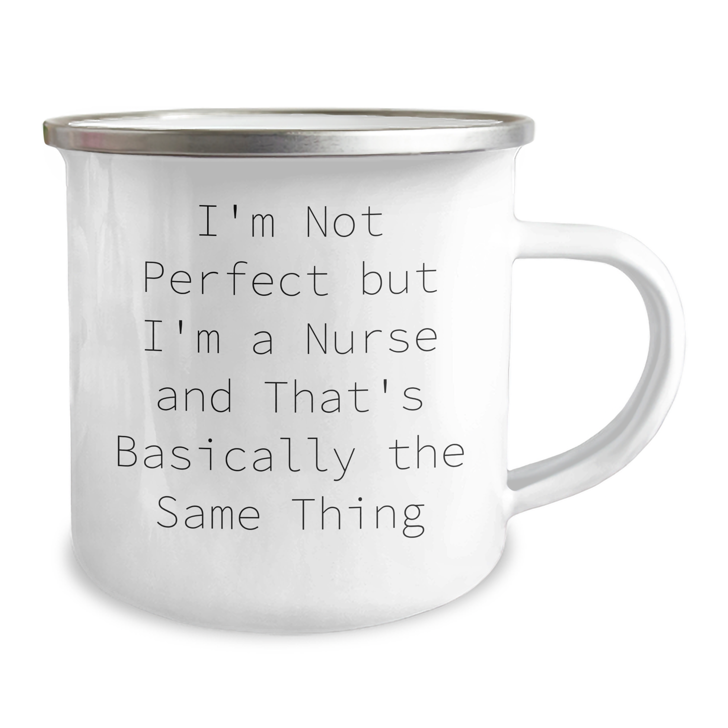 Nurse Gifts from Men, Funny Quote 'I'm Not Perfect But I'm A Nurse And That's Basically The Same Thing' on Mother's Day, 12 oz Stainless Steel Camping Mug - Image 2
