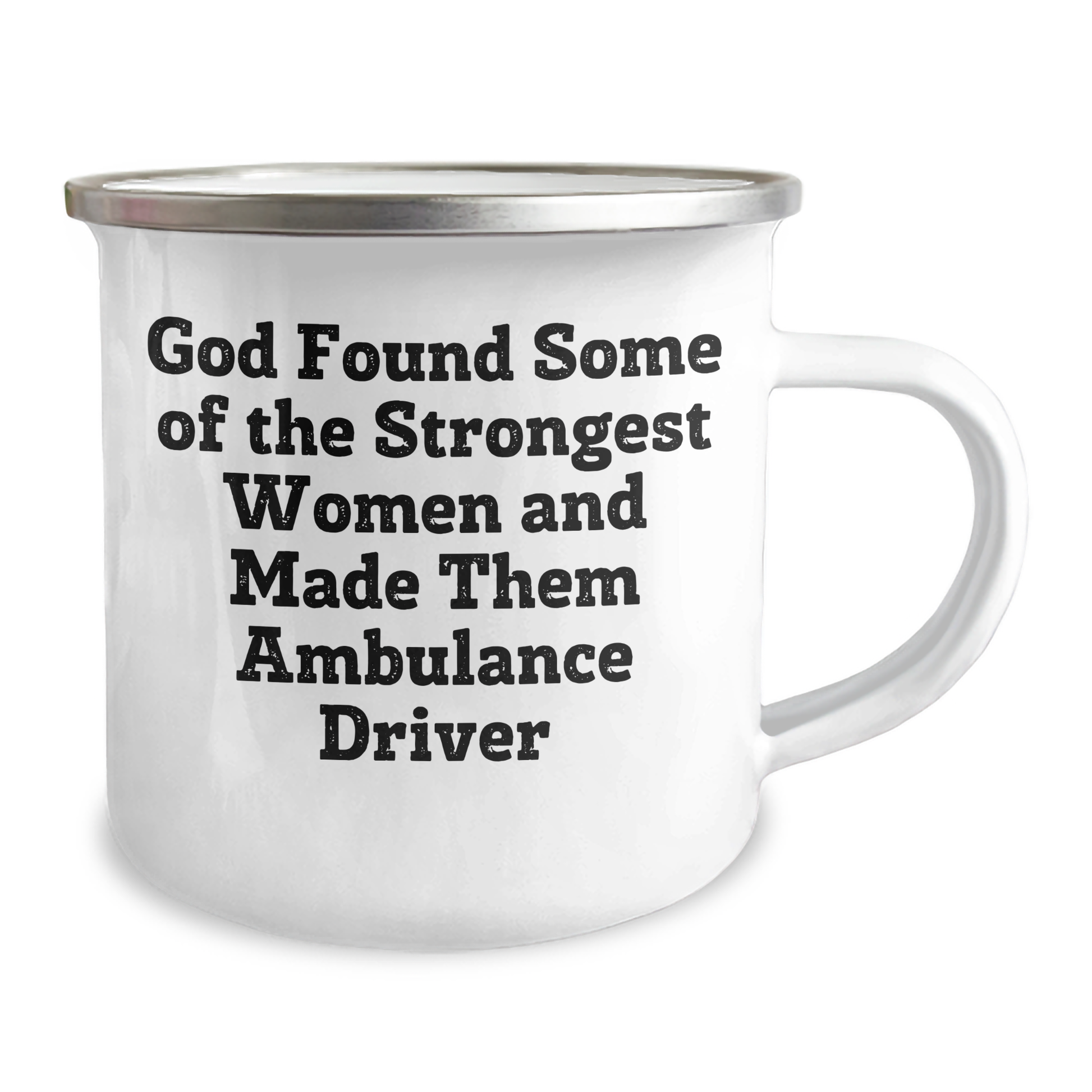 Funny Ambulance Driver Gifts from Men to Ambulance Driver, Camping Mug for Graduation, 'God Found Some Of The Strongest Women And Made Them Ambulance Driver' - Image 2
