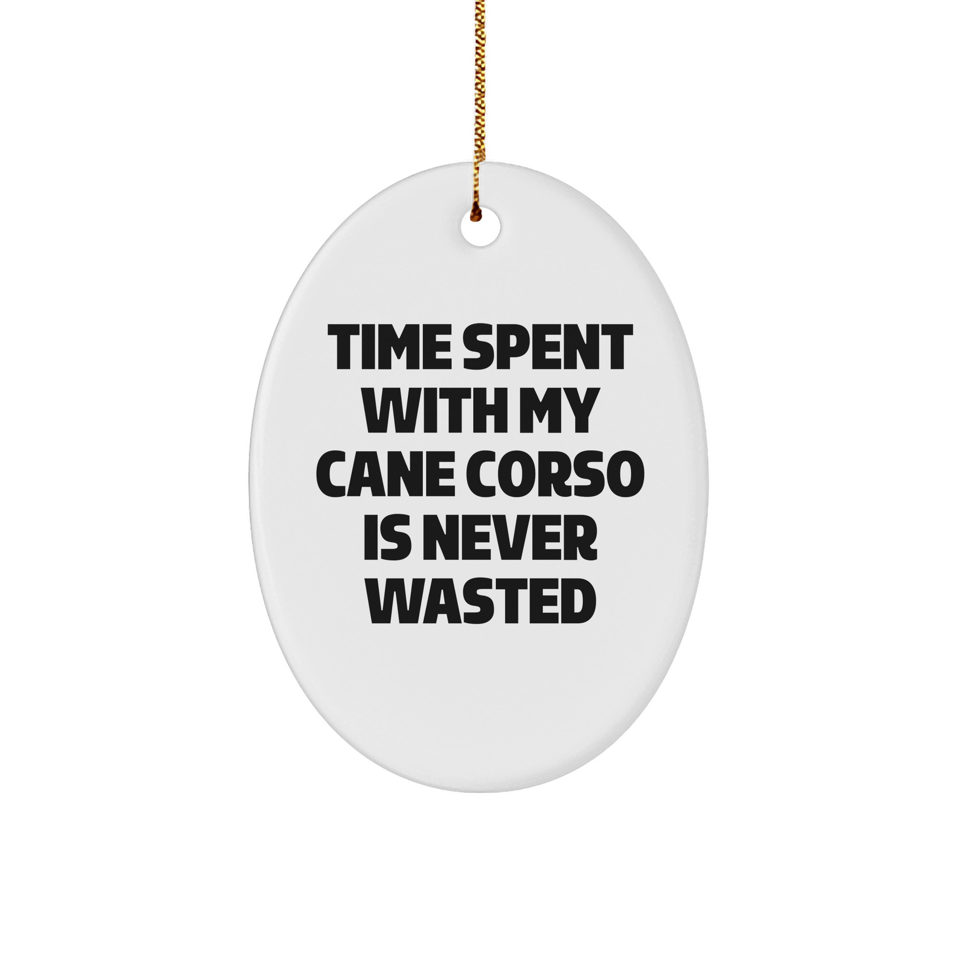 Cane Corso Dog Lovers' Gift - Time Spent with My Cane Corso is Never Wasted, Oval Ornament for Christmas