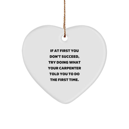 Carpenter Heart Ornament, If At First You Don't Succeed, Gifts from Friends, Funny Quote, Christmas