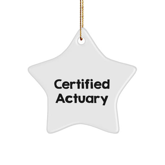 Certified Actuary Gifts from Friends, Funny Star Ornament for Actuary at Christmas, 'I'm a Certified Actuary' Quote