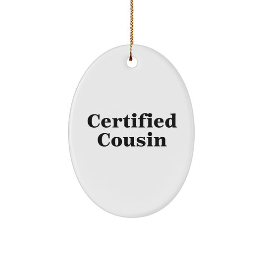 Certified Cousin Funny Oval Ornament Gift for Christmas, Gifts from Family to Cousin, 'You're a-maze-ing!' Quote