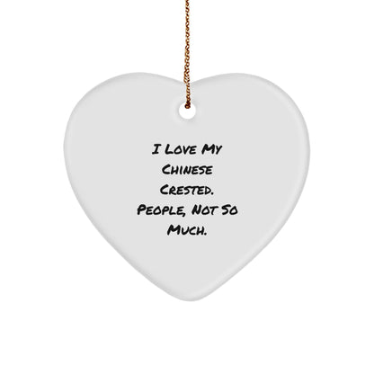 Chinese Crested Dog Lovers' Heart Ornament, I Love My Chinese Crested. People, Not So Much. Gifts from Friends and Family for Christmas