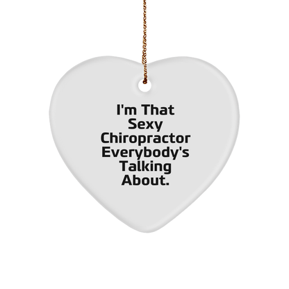 Chiropractor Heart Ornament Funny Quote - I'm That Sexy Chiropractor Everybody's Talking About, Christmas Gift