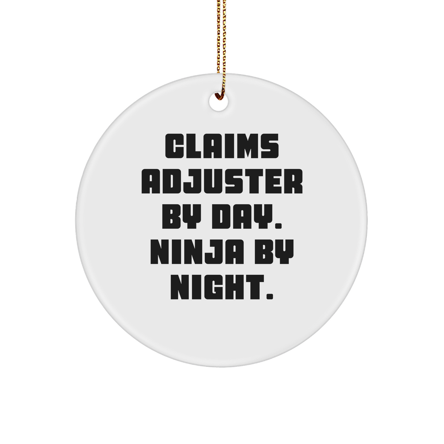 Claims Adjuster By Day Ninja By Night Circle Ornament, Funny Quote Gift for Claims Adjuster, Christmas Unique Gifts from Friends, Family, or Coworkers