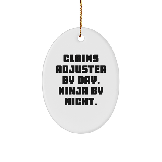 Claims Adjuster Gifts, Oval Ornament for Christmas, 'Claims Adjuster By Day. Ninja By Night.' Funny Quote, Gifts from Family to Men
