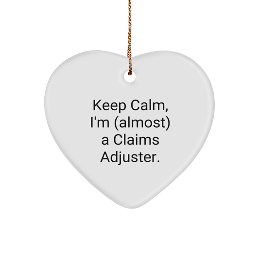 Claims Adjuster Heart Ornament, Funny Quote Keep Calm I'm Almost a Claims Adjuster