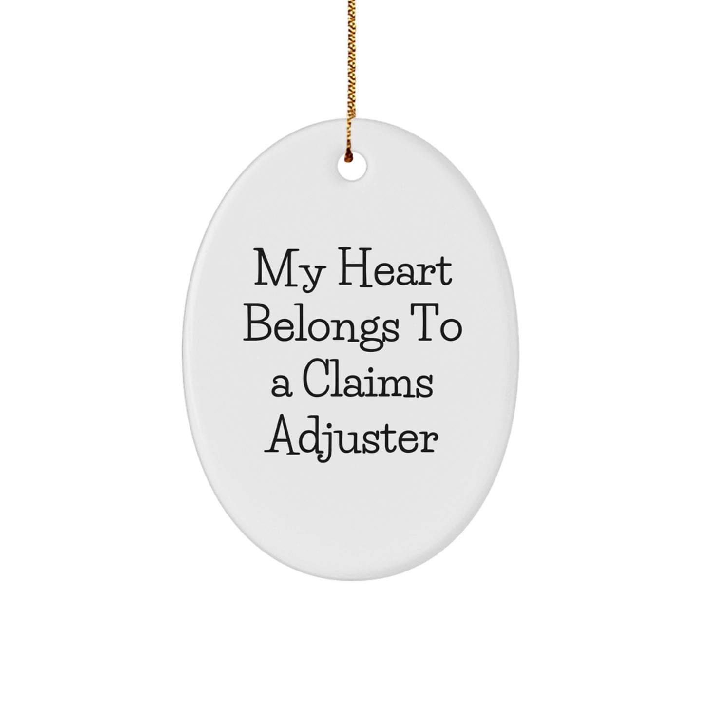 Claims Adjuster Oval Ornament Gifts for Men from Family - My Heart Belongs To A Claims Adjuster Funny Quote Christmas Unique Gifts