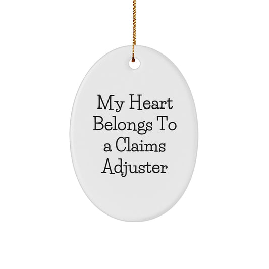 Claims Adjuster Oval Ornament Gifts for Men from Family - My Heart Belongs To A Claims Adjuster Funny Quote Christmas Unique Gifts