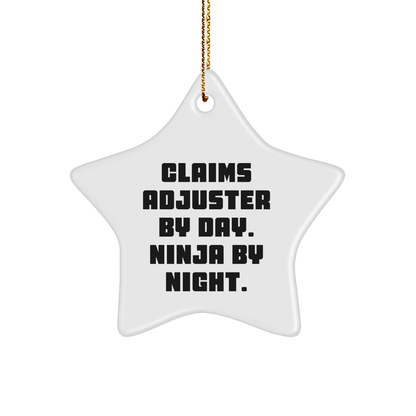 Claims Adjuster Star Ornament, Funny Quote Gifts from Men to Friends - 'Claims Adjuster By Day. Ninja By Night.'
