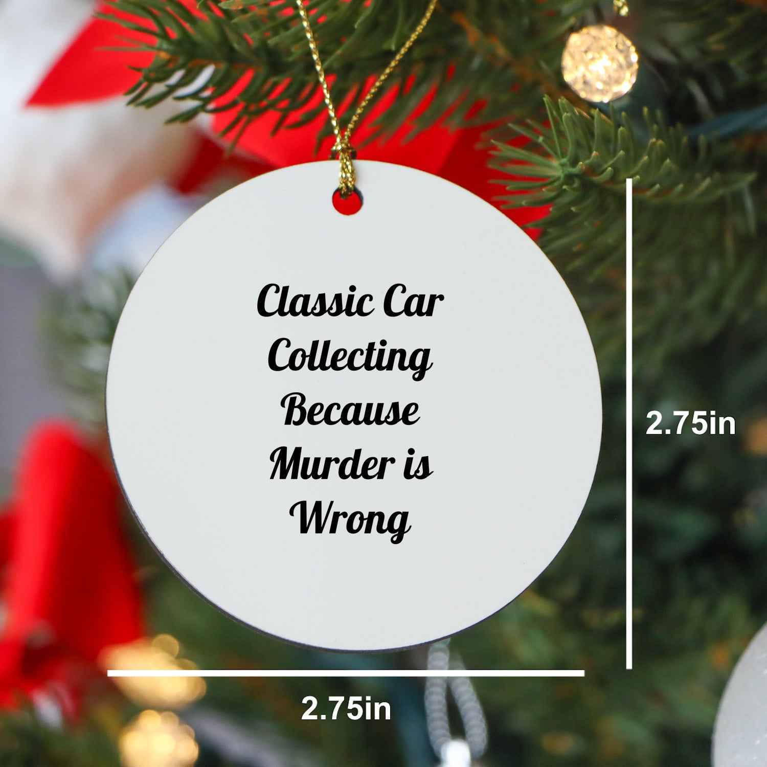 Classic Car Collecting Gifts for Men, Circle Ornament with Funny Quote, 'Classic Car Collecting Because Murder Is Wrong', Christmas Unique Gifts from Friends