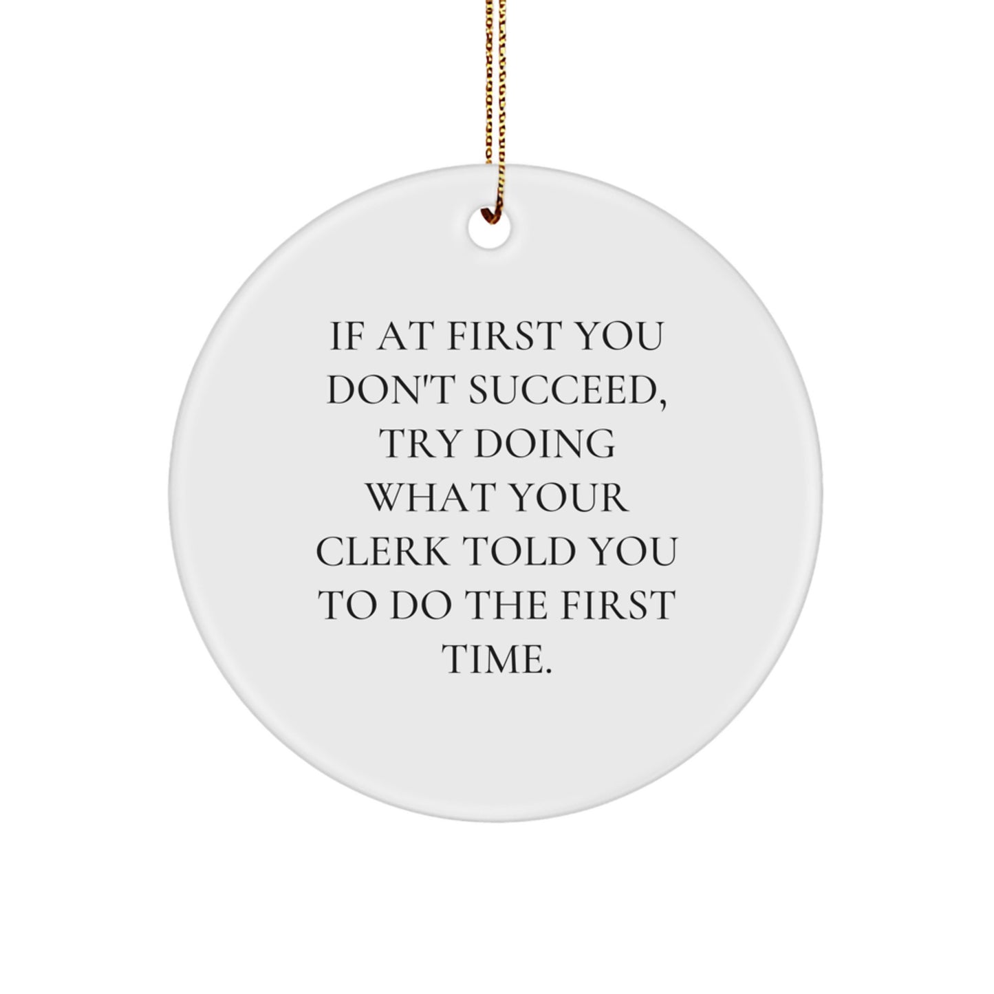 Clerk Humor Gifts from Friends - Christmas Circle Ornament, Funny Quote, Perfect for Men or Women, Gifts for Clerk, Coworkers, and Family