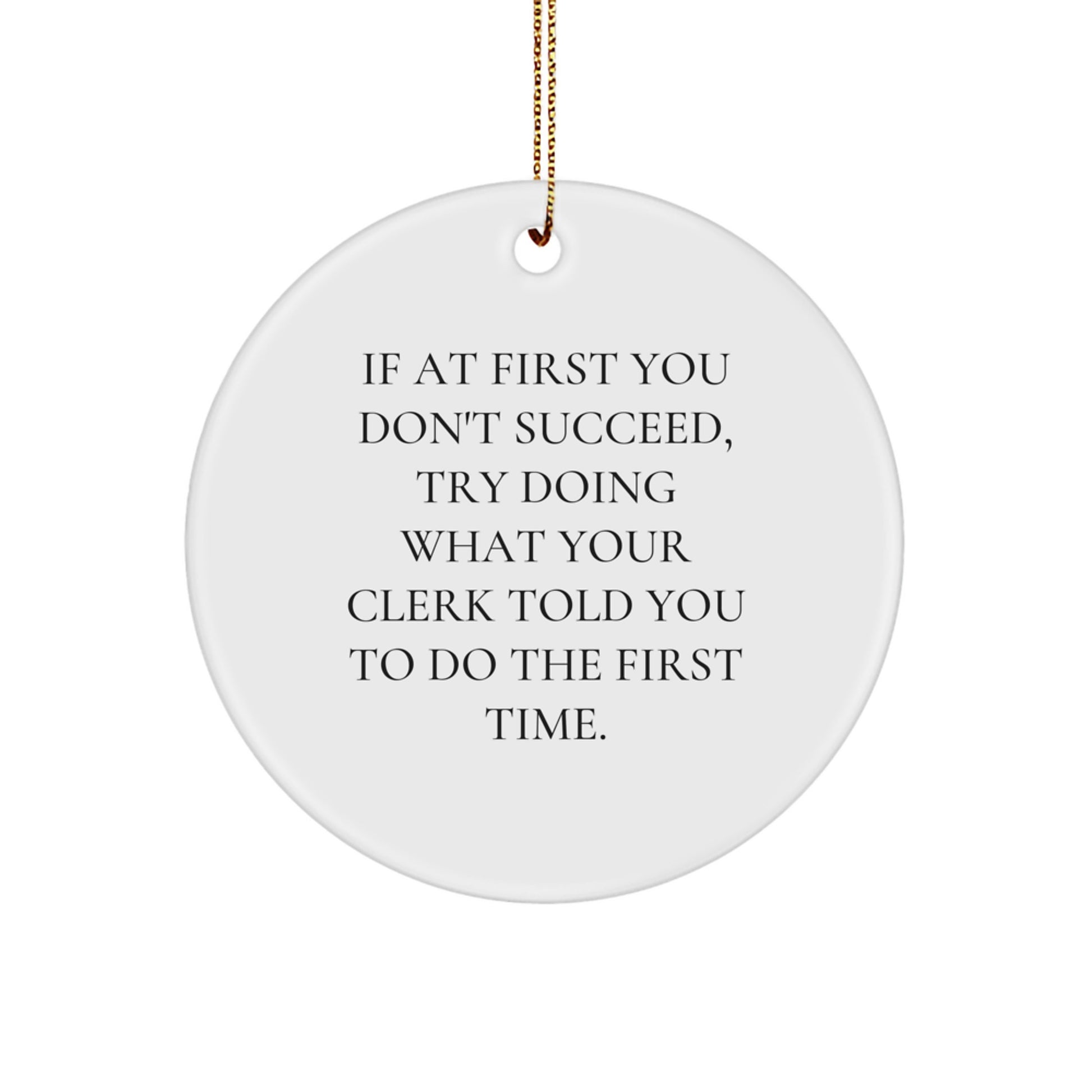 Clerk Humor Gifts from Friends - Christmas Circle Ornament, Funny Quote, Perfect for Men or Women, Gifts for Clerk, Coworkers, and Family