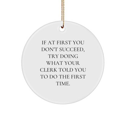 Clerk Humor Gifts from Friends - Christmas Circle Ornament, Funny Quote, Perfect for Men or Women, Gifts for Clerk, Coworkers, and Family