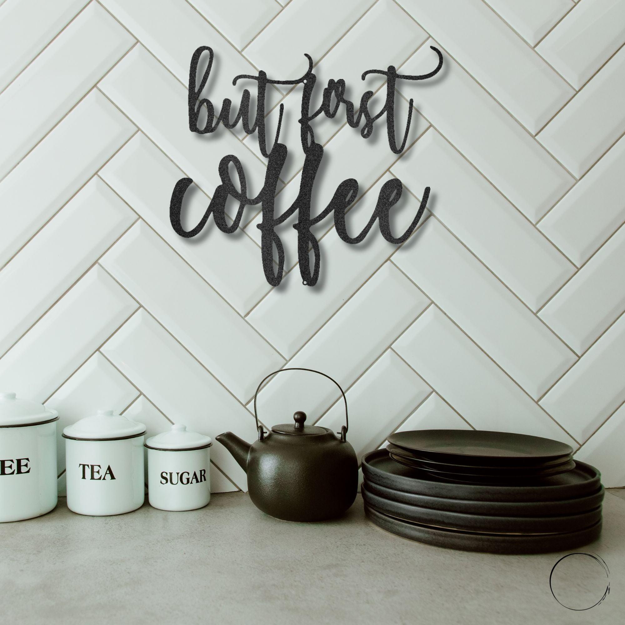 But First Coffee Quote Indoor Outdoor Steel Wall Sign Metal Art - Mallard Moon Gift Shop