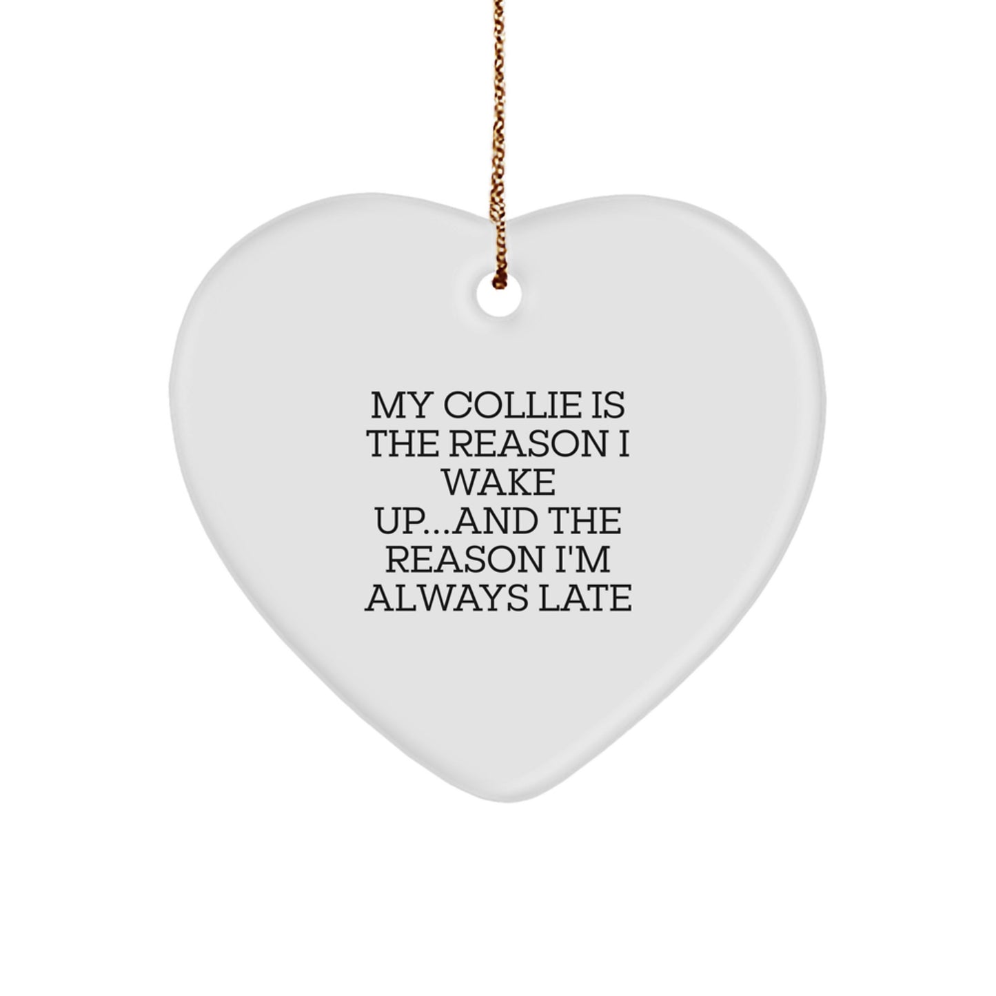 Collie Dog Lovers Gifts, Funny Quote Heart Ornament, Christmas Gifts for Men or Women