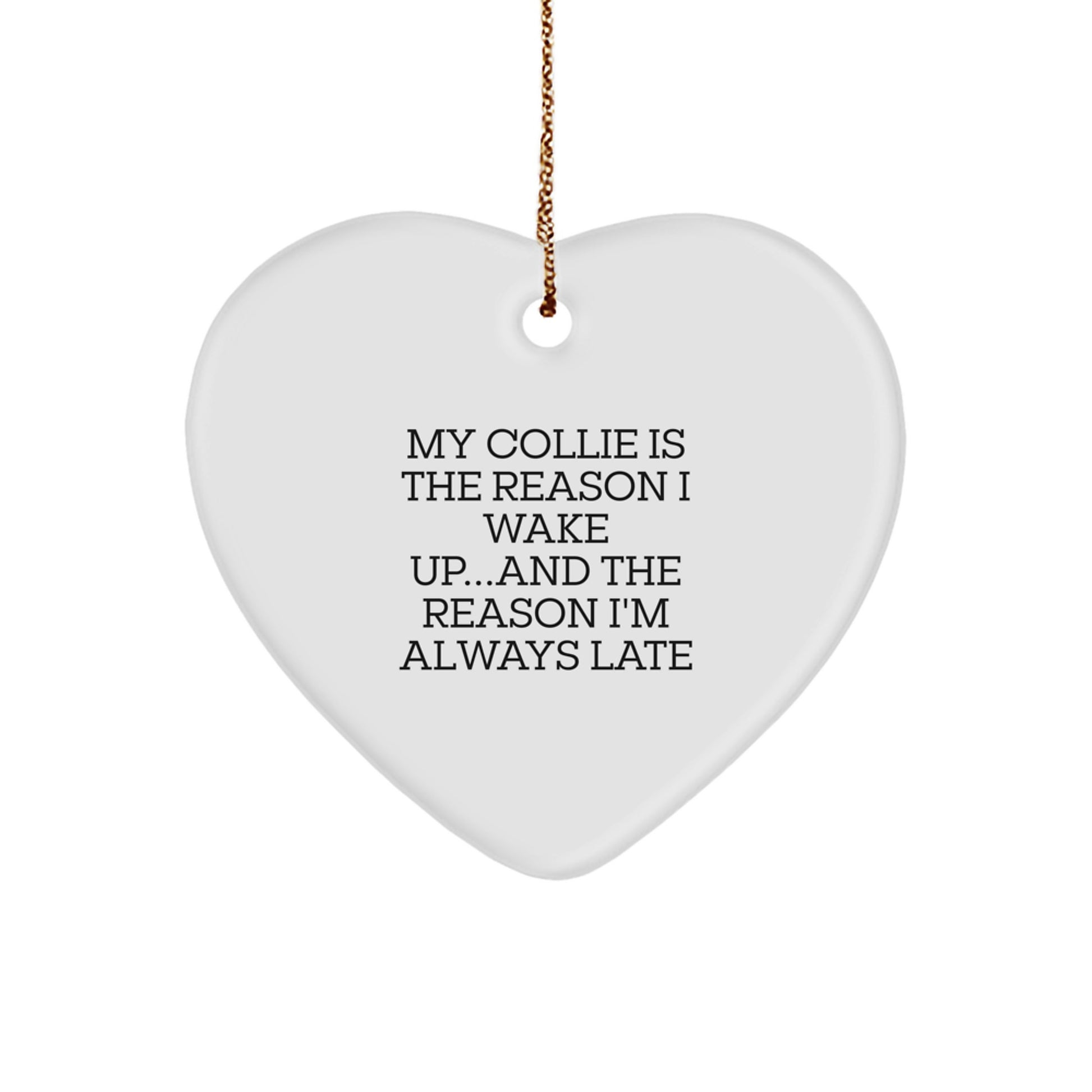 Collie Dog Lovers Gifts, Funny Quote Heart Ornament, Christmas Gifts for Men or Women