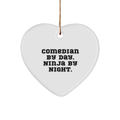 Comedian Heart Ornament -Funny Quote Comedian By Day. Ninja By Night., Christmas Unique Gifts