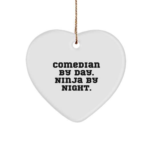 Comedian Heart Ornament -Funny Quote Comedian By Day. Ninja By Night., Christmas Unique Gifts