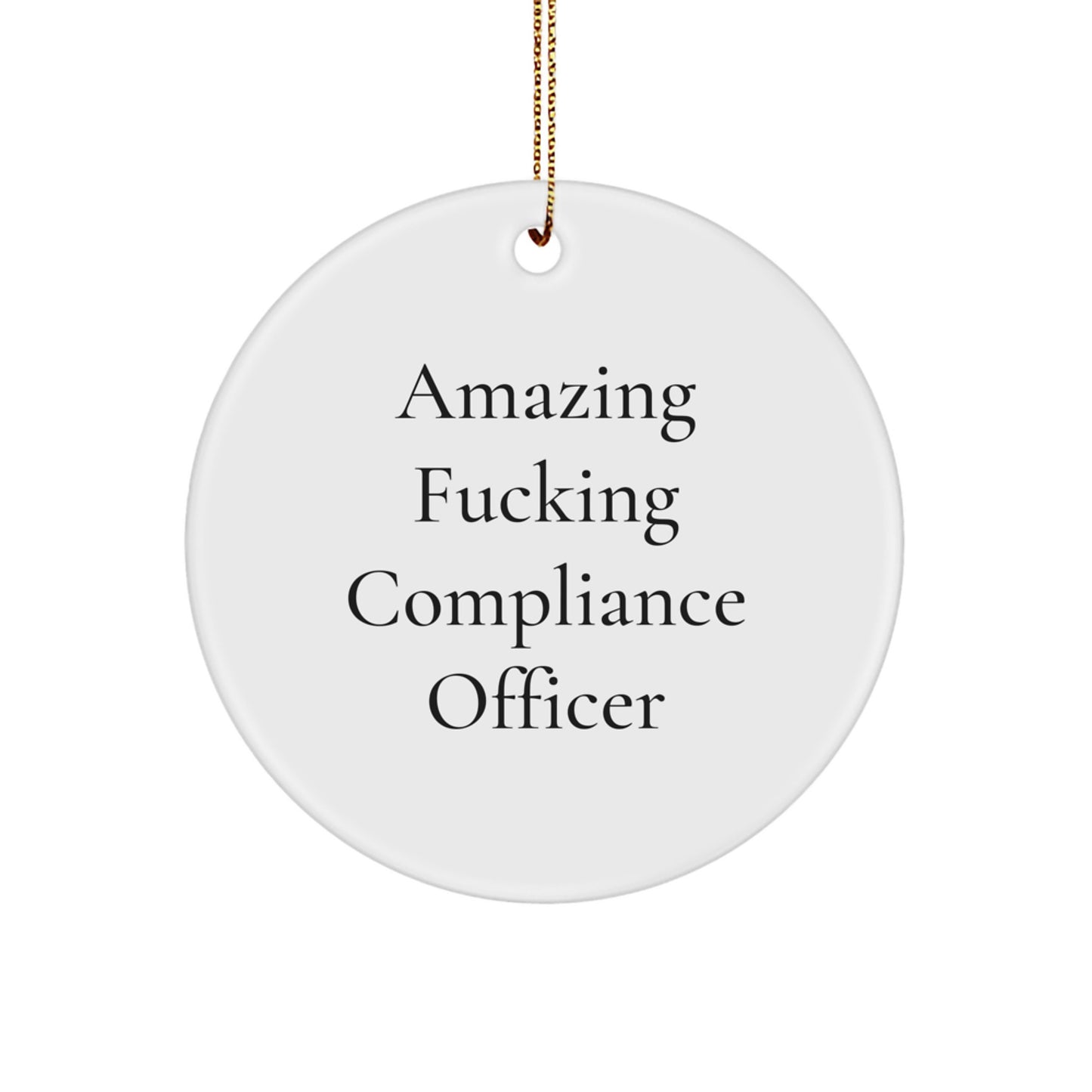 Compliance Officer Christmas Circle Ornament Gifts from Friends, 'Amazing F-king Compliance Officer' Quote, Perfect for Compliance Officer Gifts