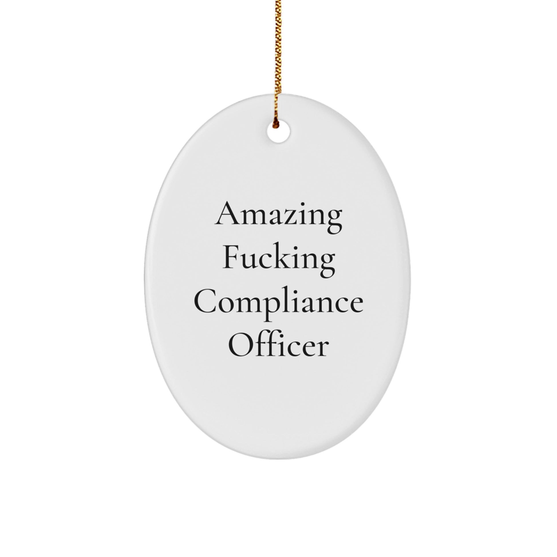 Compliance Officer Gifts, Funny Oval Ornament for Men, Women, Friends, Coworkers, Family - 'Amazing F-king Compliance Officer' Quote, Christmas Unique Gifts from Friends, Coworkers, Family