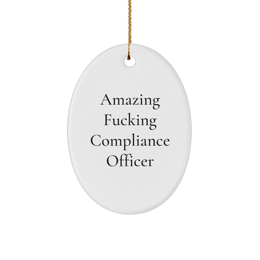 Compliance Officer Gifts, Funny Oval Ornament for Men, Women, Friends, Coworkers, Family - 'Amazing F-king Compliance Officer' Quote, Christmas Unique Gifts from Friends, Coworkers, Family