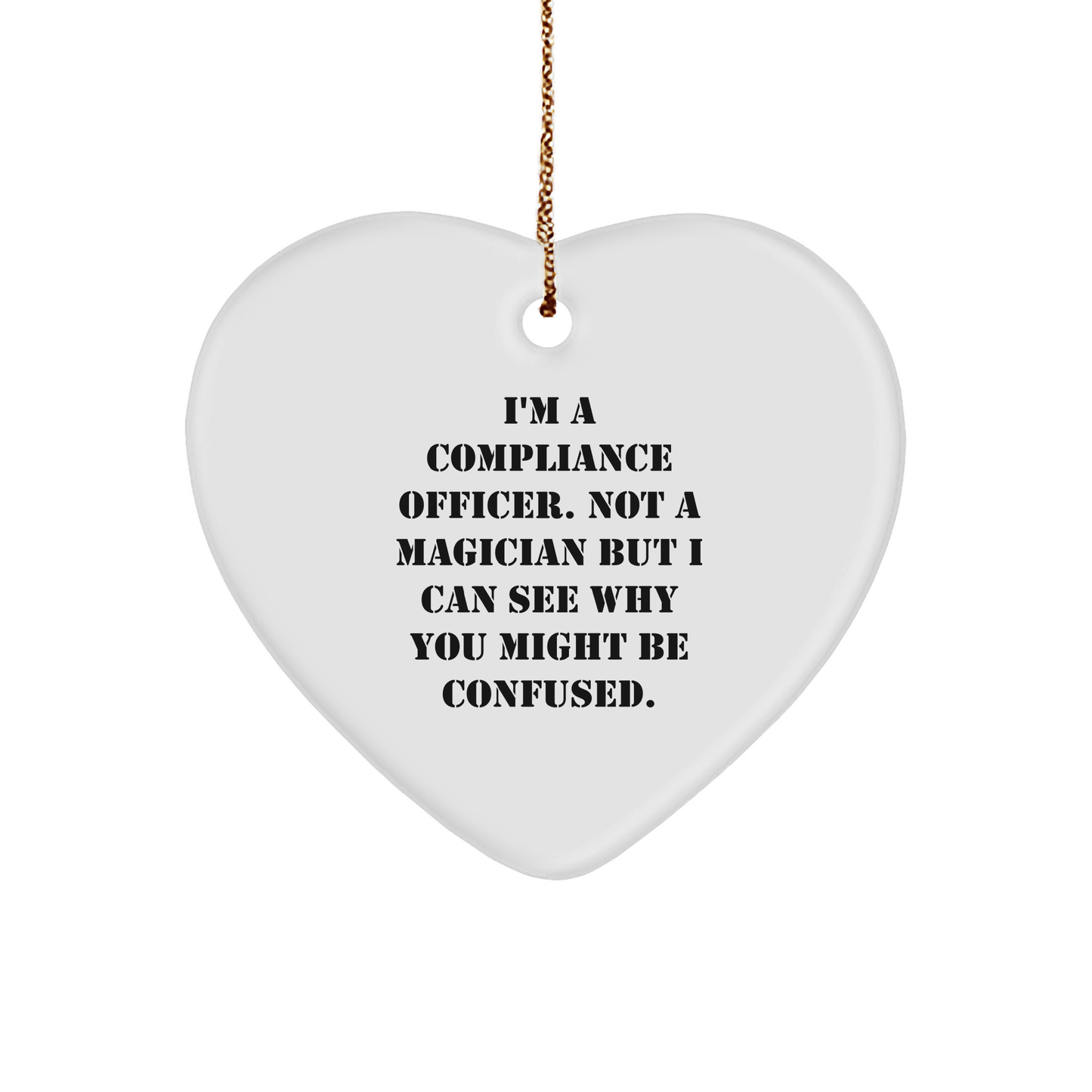 Compliance Officer Gifts from Men to Compliance Officers Heart Ornament, Funny Quote, Christmas Unique Gifts