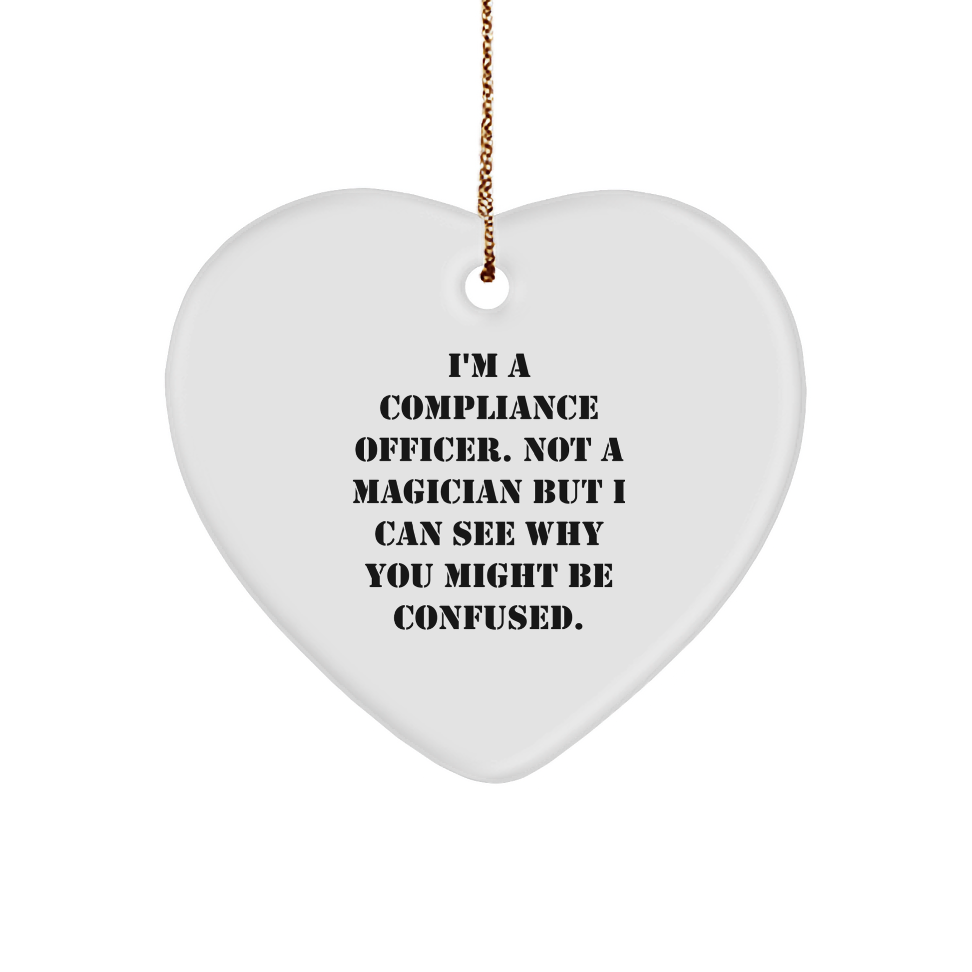 Compliance Officer Gifts from Men to Compliance Officers Heart Ornament, Funny Quote, Christmas Unique Gifts