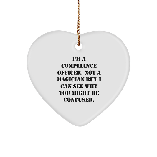 Compliance Officer Gifts from Men to Compliance Officers Heart Ornament, Funny Quote, Christmas Unique Gifts