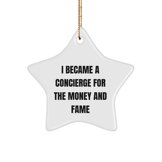 Concierge Gifts from Friends and Family, Star Ornament with I Became A Concierge For The Money And Fame Quote, Christmas Unique Presents