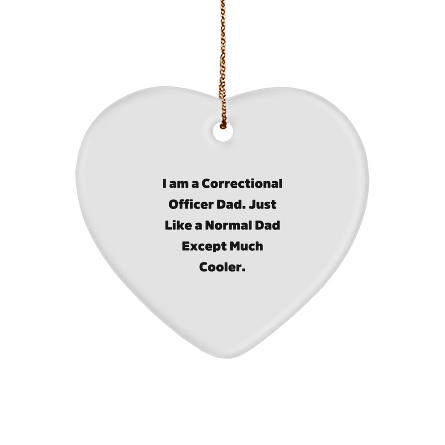 Cool Correctional Officer Dad Gifts for Men - Heart Ornament with Funny Quote, Christmas Unique Finds