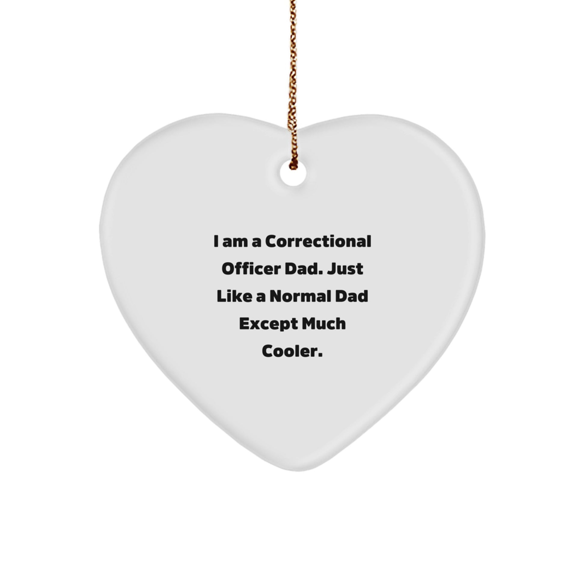 Cool Correctional Officer Dad Gifts for Men - Heart Ornament with Funny Quote, Christmas Unique Finds
