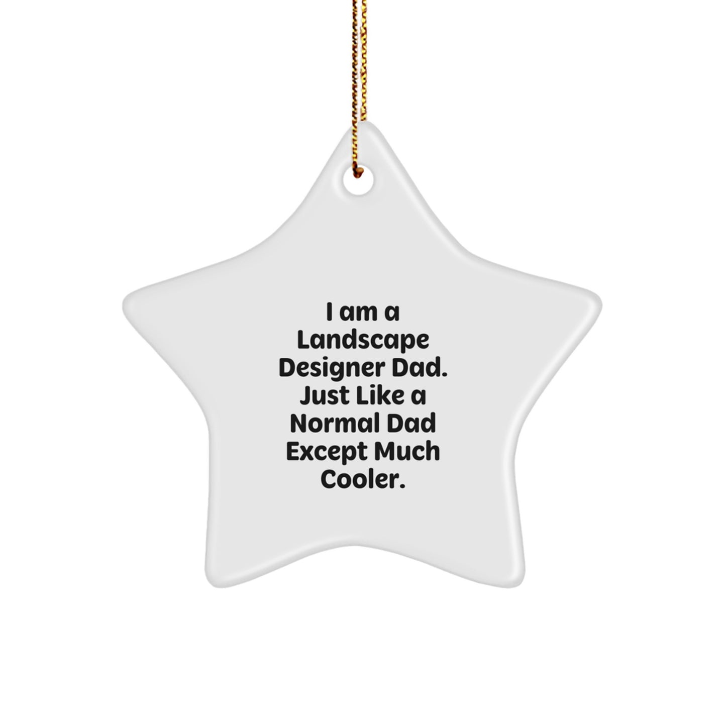 Cool Dad's Gift for Landscape Designer Birthday, Star Ornament, Funny Quote, Gifts from Dad, Gifts for Landscape Designer