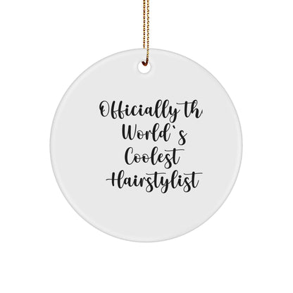 'Cool Hairstylist' Gifts from Friends, Family, or Coworkers - Officially The World's Coolest Hairstylist Circle Ornament for Christmas