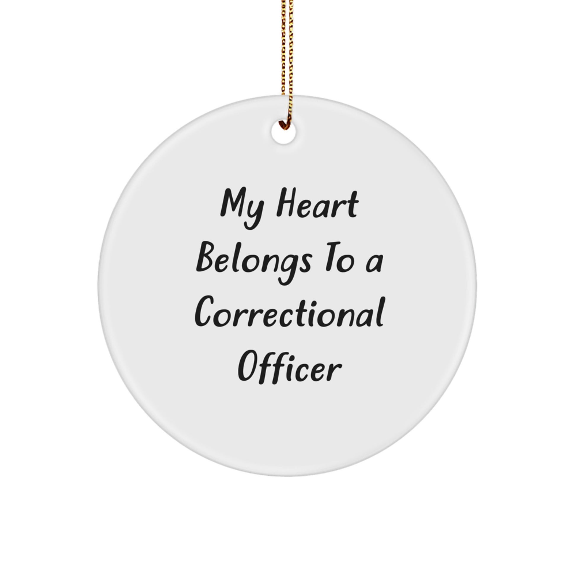 Correctional Officer Gifts from Friends, My Heart Belongs To A Correctional Officer Circle Ornament for Christmas, Funny Inspirational Quote