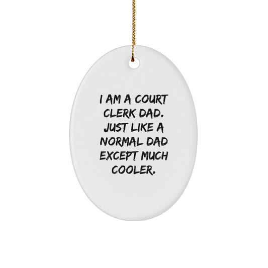 Court Clerk Dad Gifts for Christmas Unique Oval Ornament, Funny White Oval Shape, Gifts from Dad to Court Clerk, Gifts for Court Clerk