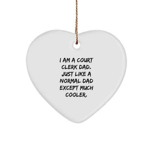 Court Clerk Gifts from Dad - Funny Heart Ornament, 'I Am A Court Clerk Dad' Quote, Christmas Unique Presents for Men