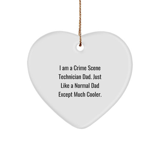Crime Scene Technician Heart Ornament - Am A Crime Scene Technician Dad. Just Like A Normal Dad Except Much Cooler